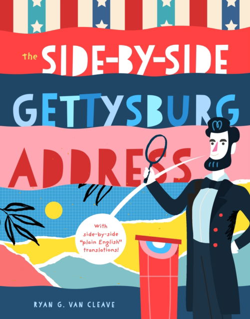 Cover for Ryan G. Van Cleave · The Side-by-Side Gettysburg Address: With side-by-side 'plain English' translations, plus definitions and more! (Hardcover Book) (2025)