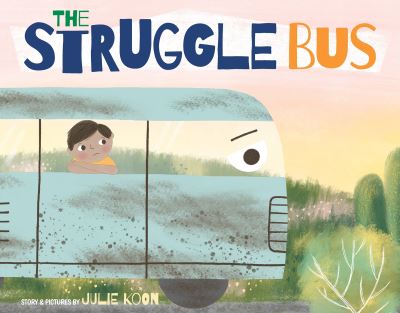 Cover for Julie Koon · The Struggle Bus (Hardcover Book) (2022)