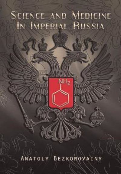 Cover for Anatoly Bezkorovainy · Science and Medicine in Imperial Russia (Hardcover Book) (2018)