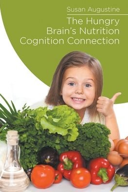 Cover for Susan Augustine · The Hungry Brain's Nutrition Cognition Connection (Paperback Book) (2019)