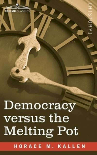 Cover for Horace Kallen · Democracy versus the Melting Pot : A Study of American Nationality (Paperback Book) (2020)