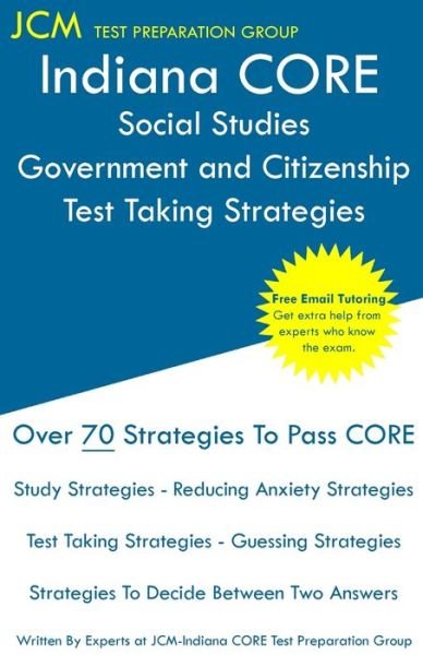 Indiana CORE Social Studies Government and Citizenship - Test Taking Strategies - Jcm-Indiana Core Test Preparation Group - Libros - JCM Test Preparation Group - 9781647681012 - 29 de noviembre de 2019
