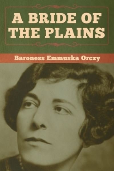 Cover for Baroness Emmuska Orczy · A Bride of the Plains (Paperback Book) (2020)