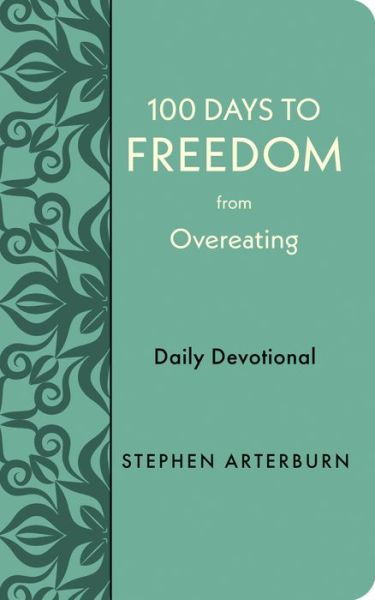 Cover for Stephen Arterburn · 100 Days to Freedom from Overeating (Buch) (2023)