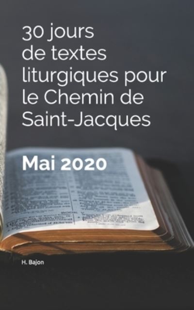 Cover for H Bajon · 30 jours de textes liturgiques pour le Chemin de Saint-Jacques - Mai 2020 (Paperback Book) (2020)