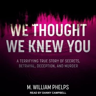 Cover for M William Phelps · We Thought We Knew You (CD) (2020)