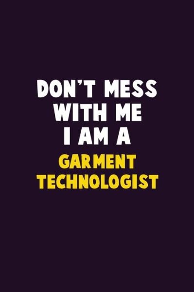 Cover for Emma Loren · Don't Mess With Me, I Am A Garment Technologist (Paperback Bog) (2019)