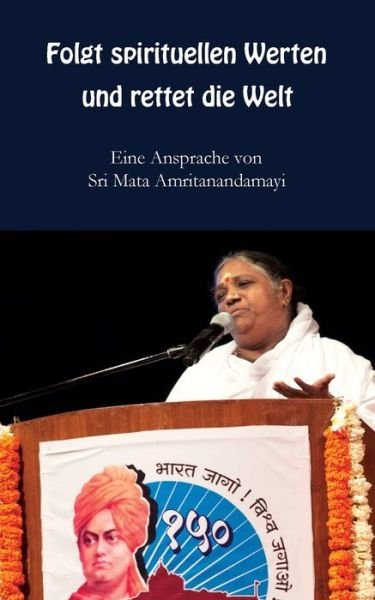Folgt spirituellen Werten und rettet die Welt - Sri Mata Amritanandamayi Devi - Livres - M.A. Center - 9781680376012 - 8 septembre 2016