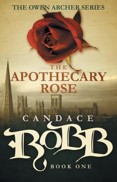 Cover for Candace Robb · The Apothecary Rose: the Owen Archer Series - Book One (Paperback Bog) (2015)