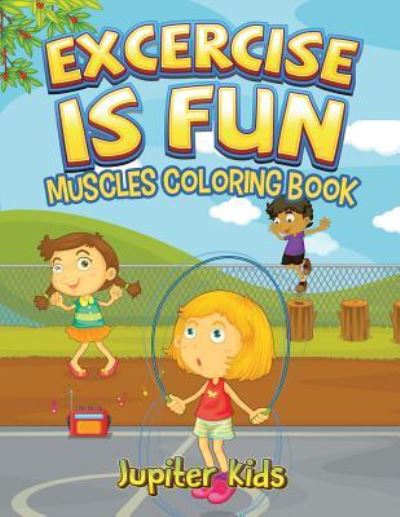 Cover for Jupiter Kids · Excercise Is Fun: Muscles Coloring Book (Paperback Book) (2016)