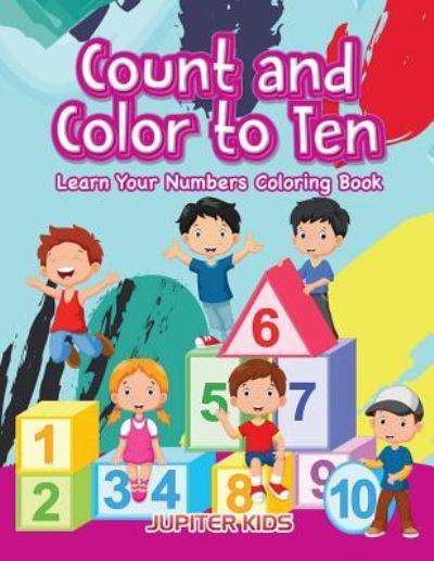 Cover for Jupiter Kids · Count and color to Ten: Learn Your Numbers coloring book (Paperback Book) (2016)