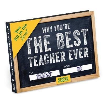 Knock Knock Why You’re the Best Teacher Ever Book Fill in the Love Fill-in-the-Blank Book & Gift Journal - Fill-in-the-Love - Knock Knock - Bøker - Knock Knock - 9781683490012 - 25. juli 2017