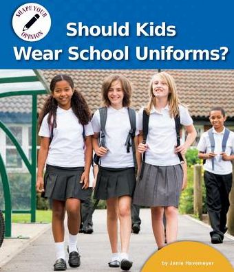 Cover for Janie Havemeyer · Should Kids Wear School Uniforms? (Paperback Book) (2018)