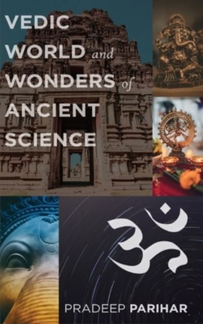 Cover for Pradeep Parihar · Vedic World and Ancient Science (Hardcover Book) (2021)