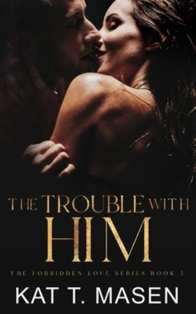 Cover for Kat T Masen · The Trouble With Him (Pocketbok) (2021)