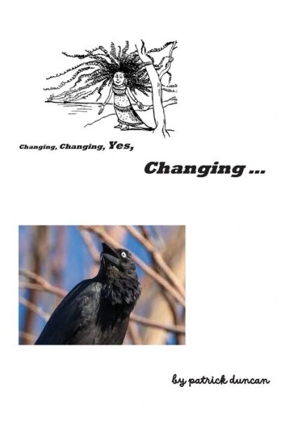 Cover for Patrick Duncan · Changing, Changing, Yes Changing (Book) (2022)