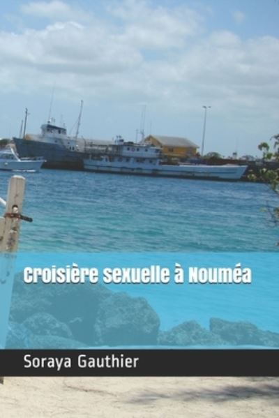 Cover for Soraya Gauthier · Croisiere sexuelle a Noumea (Paperback Book) (2019)