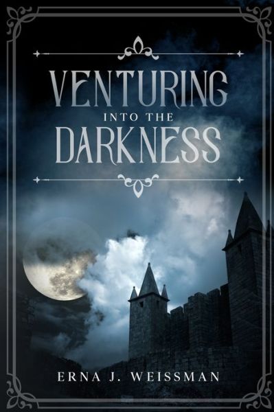 Venturing Into the Darkness - Erna J Weissman - Books - Amazon Digital Services LLC - Kdp Print - 9781704407012 - January 8, 2020