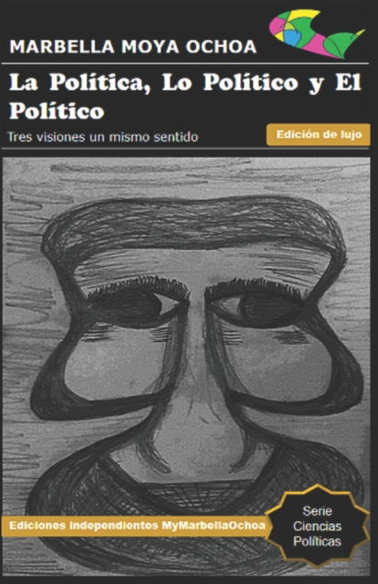 Cover for Marbella Yeniree Moya Ochoa · La Politica, Lo Politico Y El Politico (Taschenbuch) (2018)