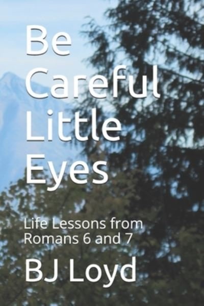 Cover for Bj Loyd · Be Careful Little Eyes (Paperback Book) (2018)