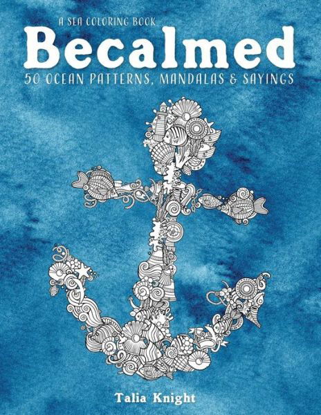 A Sea Coloring Book Becalmed - Talia Knight - Books - Independently Published - 9781723910012 - September 21, 2018