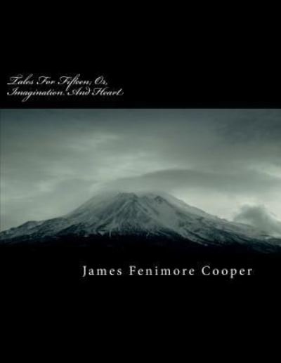 Cover for James Fenimore Cooper · Tales for Fifteen; Or, Imagination and Heart (Paperback Bog) (2018)