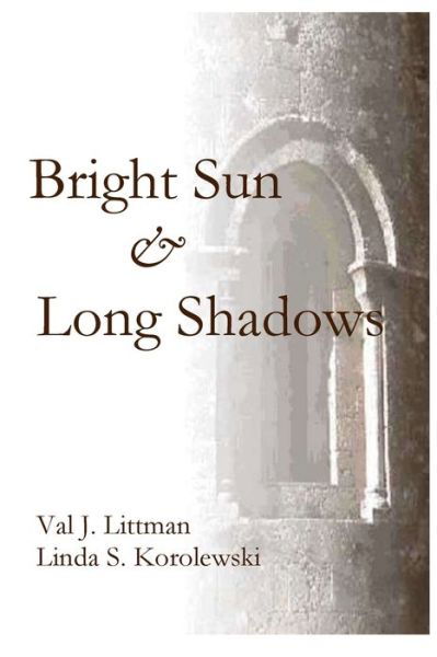 A Bright Sun and Long Shadows - Val J Littman - Books - Parson's Porch - 9781725510012 - June 1, 2020