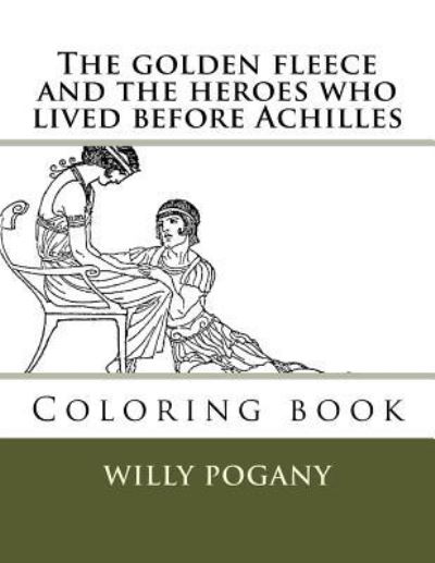 Cover for Willy Pogany · The golden fleece and the heroes who lived before Achilles (Paperback Book) (2018)