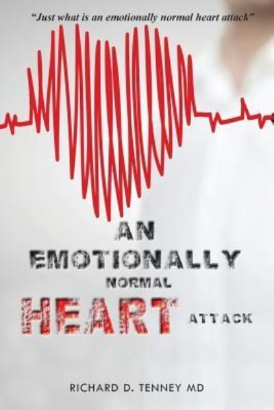 Cover for Richard D Tenney MD · An Emotionally Normal Heart Attack (Pocketbok) (2019)