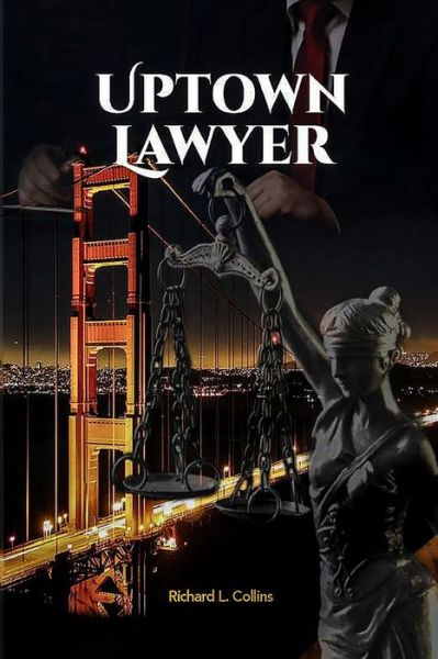 Uptown Lawyer - Richard Collins - Bøger - RICHARD COLLINS - 9781737854012 - 8. september 2021