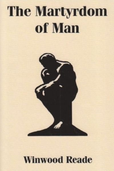 Cover for Winwood Reade · The Martyrdom of Man (Paperback Book) (2021)