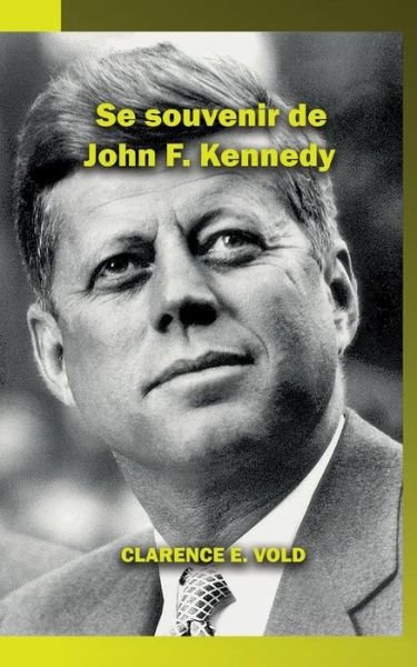 Cover for Clarence Vold · Se souvenir de John F. Kennedy (Pocketbok) (2019)