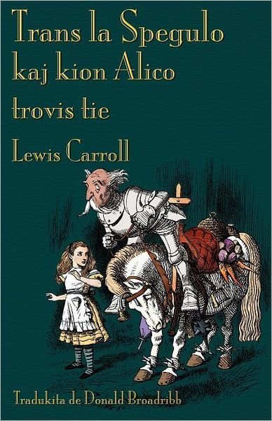 Cover for Lewis Carroll · Trans La Spegulo Kaj Kion Alico Trovis Tie (Paperback Book) [Esperanto edition] (2012)