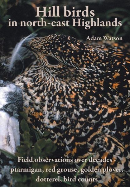 Hill Birds in North-east Highlands - Adam Watson - Books - Paragon Publishing - 9781782221012 - May 27, 2013
