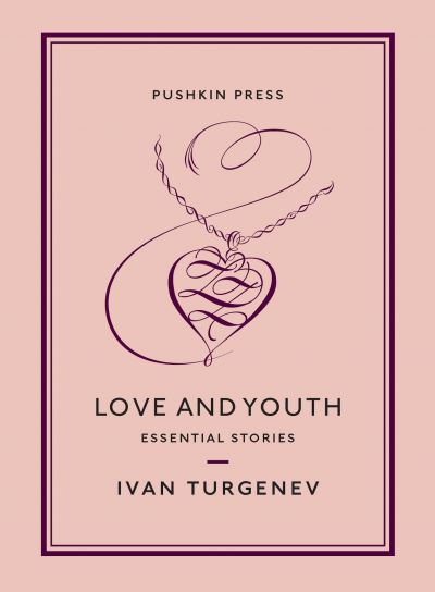 Cover for Ivan Turgenev · Love and Youth: Essential Stories - Pushkin Collection (Pocketbok) (2020)