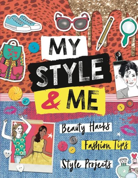 My Style & Me: Beauty Hacks, Fashion Tips, Style Projects - Caroline Rowlands - Libros - Hachette Children's Group - 9781783125012 - 3 de octubre de 2019