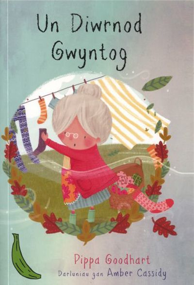 Cyfres Bananas Gwyrdd: Un Diwrnod Gwyntog - Pippa Goodhart - Books - Dref Wen - 9781784230012 - August 15, 2014