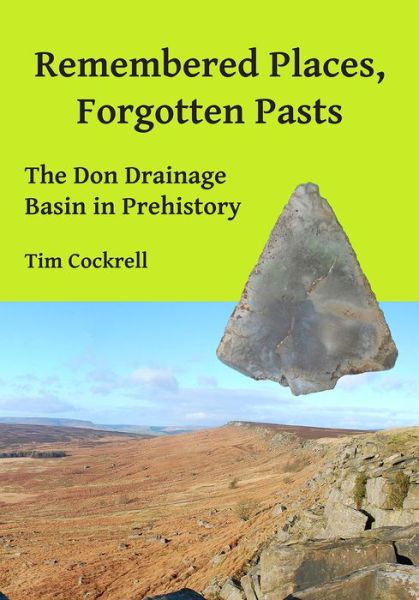 Cover for Tim Cockrell · Remembered Places, Forgotten Pasts: The Don Drainage Basin in Prehistory (Paperback Book) (2017)