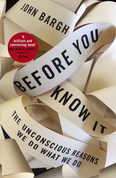 Cover for John Bargh · Before You Know It: The Unconscious Reasons We Do What We Do (Hardcover Book) (2017)