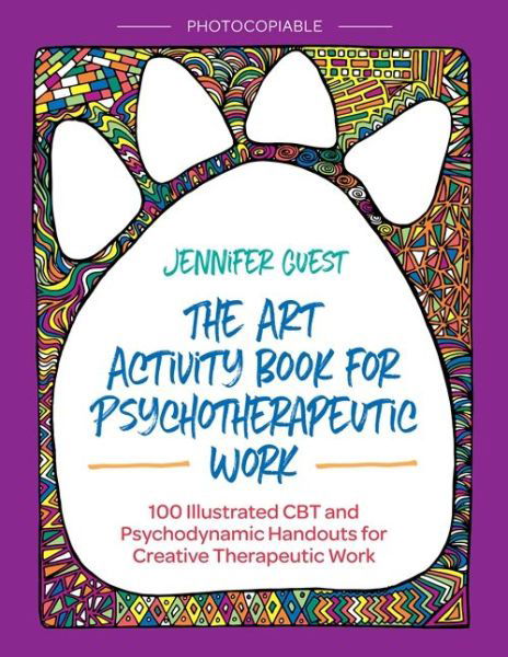 Cover for Jennifer Guest · The Art Activity Book for Psychotherapeutic Work: 100 Illustrated CBT and Psychodynamic Handouts for Creative Therapeutic Work (Paperback Book) (2017)