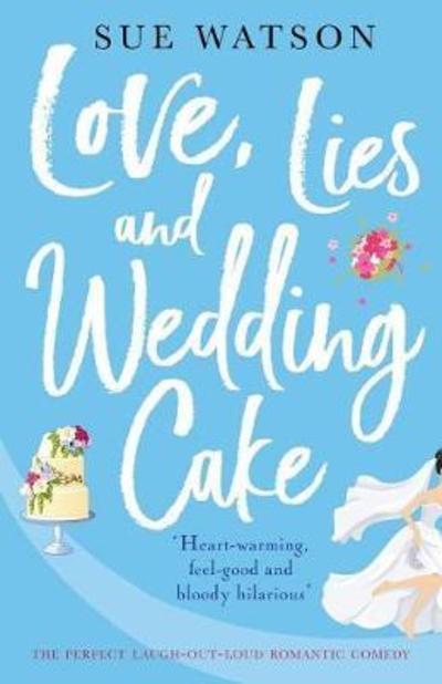 Cover for Sue Watson · Love, Lies and Wedding Cake: The perfect laugh out loud romantic comedy - Love and Lies (Pocketbok) (2018)