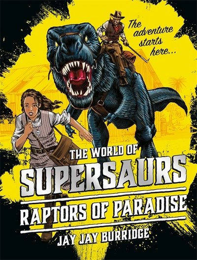 Cover for Jay Jay Burridge · Supersaurs 1: Raptors of Paradise - Supersaurs (Paperback Book) (2018)