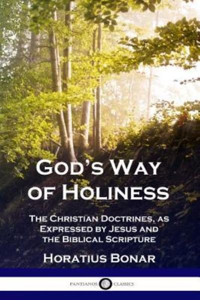 Cover for Horatius Bonar · God's Way of Holiness The Christian Doctrines, as Expressed by Jesus and the Biblical Scripture (Paperback Book) (1901)