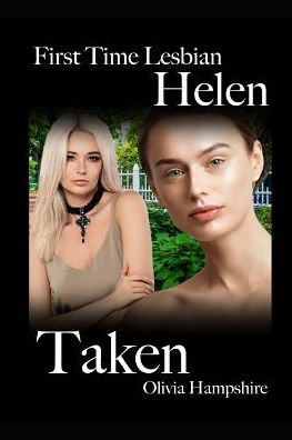 First Time Lesbian, Helen, Taken - Olivia Hampshire - Books - Independently Published - 9781791553012 - December 11, 2018