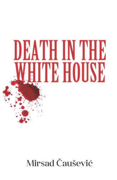 Cover for Mirsad Causevic · Death in the White House (Paperback Book) (2018)