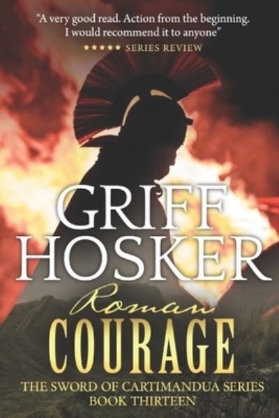 Cover for Griff Hosker · Roman Courage (Pocketbok) (2018)
