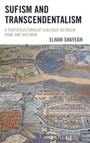 Cover for Elham Shayegh · Sufism and Transcendentalism: A Poststructuralist Dialogue Between Rumi and Whitman (Gebundenes Buch) (2020)