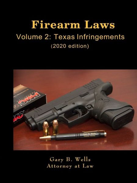 Cover for Gary Wells · Firearm Laws Volume 2: Texas Infringements (Paperback Book) (2019)