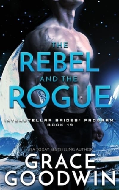 Cover for Grace Goodwin · Rebel and the Rogue (N/A) (2020)