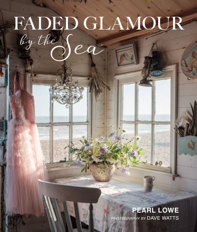 Cover for Pearl Lowe · Faded Glamour by the Sea (Inbunden Bok) (2022)